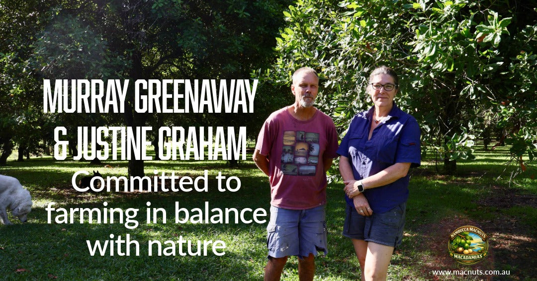 Murray Greenaway & Justine Graham – Growing Macadamias with Nature